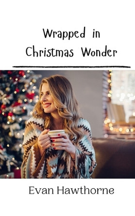 Wrapped in Christmas Wonder by Evan Hawthorne 9789916909515