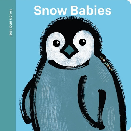 Spring Street Touch and Feel: Snow Babies by Boxer Books 9781454712459