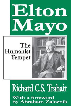 Elton Mayo: The Humanist Temper by Richard C. S. Trahair