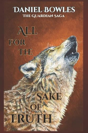 All For the Sake of Truth by Daniel Richard Bowles 9781734859065