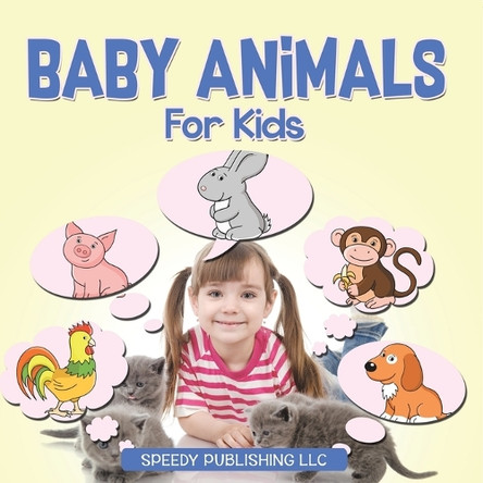 Baby Animals For Kids by Speedy Publishing LLC 9798869456533