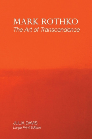 Mark Rothko: The Art of Transcendence: Large Print Edition by Julia Davis 9781861718822