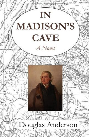 In Madison's Cave: A Dialogue by Douglas Anderson 9781642510317