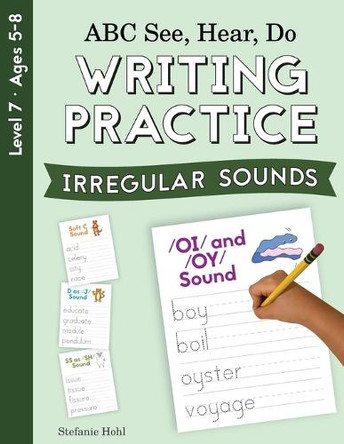 ABC See, Hear, Do Level 7: Writing Practice Irregular Sounds by Stefanie Hohl 9781638240433