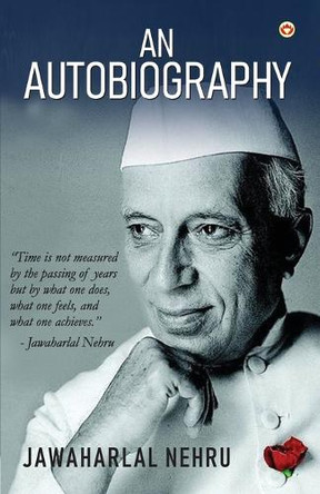 An Autobiography by Jawaharlal Nehru 9789348572202