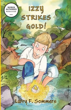 Izzy Strikes Gold! (PB) by Larry F Sommers 9781595989925