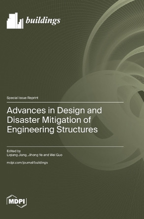 Advances in Design and Disaster Mitigation of Engineering Structures by Liqiang Jiang 9783725802449