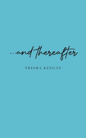 ...and thereafter by Trisha Keegan 9798822931343