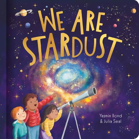 We Are Stardust - A Science Story by Yasmin Bond 9781835551462