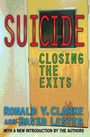 Suicide: Closing the Exits by Ronald V. Clarke