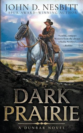 Dark Prairie: A Dunbar Western Mystery by John D Nesbitt 9781639776436