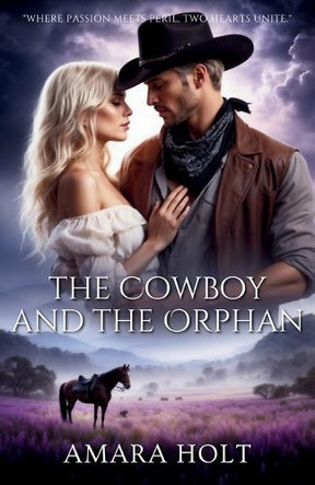The Cowboy and the Orphan by Amara Holt 9798348101985
