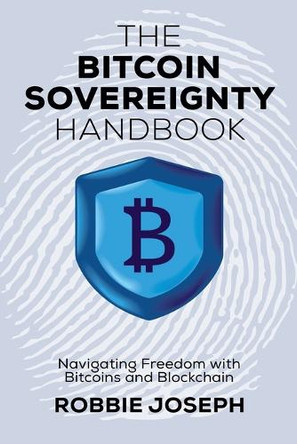 The Bitcoin Sovereignty Handbook by Robbie Joseph 9781763768611