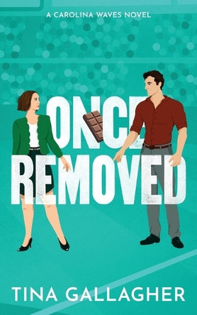 Once Removed: Carolina Waves Series Book Three by Tina Gallagher 9781961539143