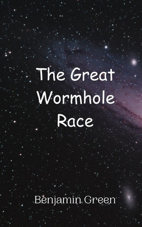 The Great Wormhole Race by Benjamin Green 9789908013558