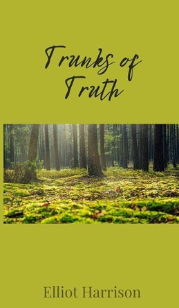 Trunks of Truth by Elliot Harrison 9781805674122