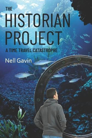 The Historian Project: A Time Travel Catastrophe by Nell Gavin 9798987600337