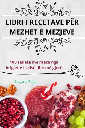 Libri I Recetave Për Mezhet E Mezjeve by Besjana Pepa 9781836870043