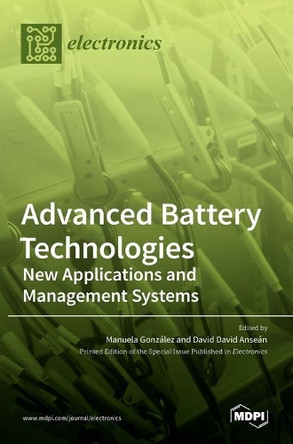 Advanced Battery Technologies: New Applications and Management Systems by Manuela González 9783036509228