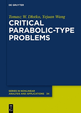 Critical Parabolic-Type Problems by Tomasz W. Dlotko 9783110597554