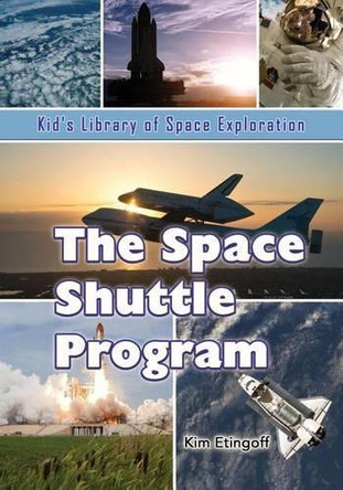 The Space Shuttle Program by Kim Etingoff 9781625244024