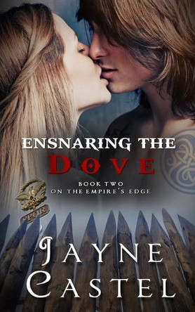 Ensnaring the Dove: A Briton-Roman Ancient Historical Romance by Jayne Castel 9781991174772
