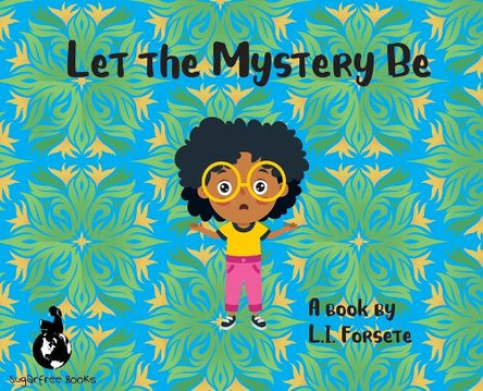 Let the Mystery Be by L I Forsete 9781733261753