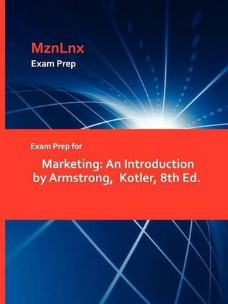 Exam Prep for Marketing: An Introduction by Armstrong, Kotler, 8th Ed. by Kotler Armstrong 9781428871083
