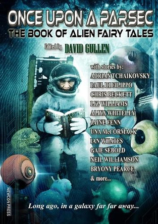 Once Upon a Parsec: The Book of Alien Fairy Tales by David Gullen 9781912950300