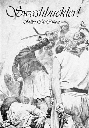 Swashbuckler! by Mike McCahon 9781291273298