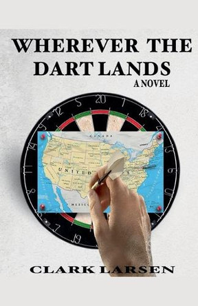 Wherever the Dart Lands by Clark Larsen 9798230332381