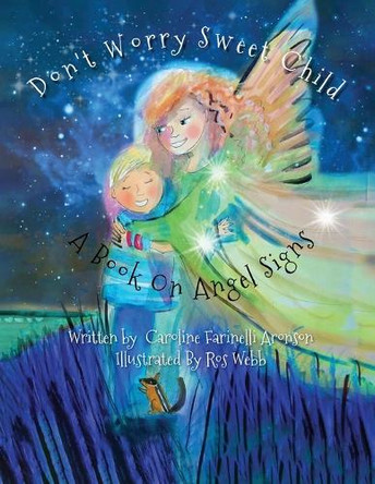 Don't Worry Sweet Child: A Book On Angel Signs by Caroline Aronson 9798985880144