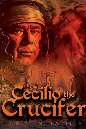 Cecilio the Crucifer by Joseph N Padilla 9781778835674
