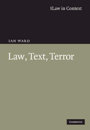 Law, Text, Terror by Ian Ward 9780521740210