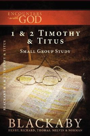 1 and   2 Timothy and Titus: A Blackaby Bible Study Series by Henry Blackaby