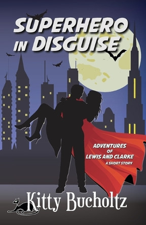 Superhero in Disguise by Kitty Bucholtz 9781937719098