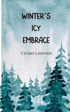 Winter's Icy Embrace by Vivian Laurent 9789916945582
