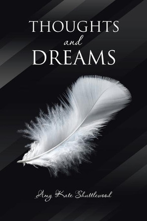 Thoughts and Dreams by Amy Kate Shuttlewood 9781984591746