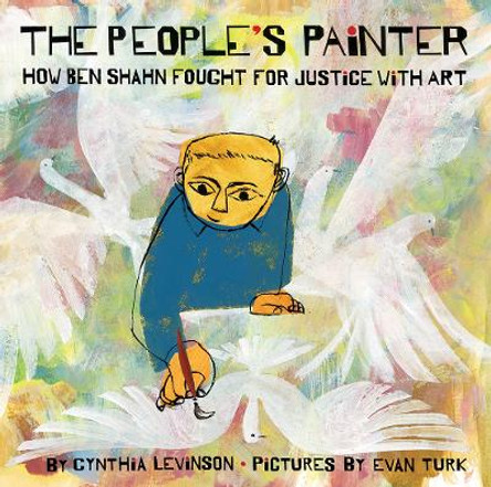 The People's Painter: How Ben Shahn Fought for Justice with Art by Cynthia Levinson