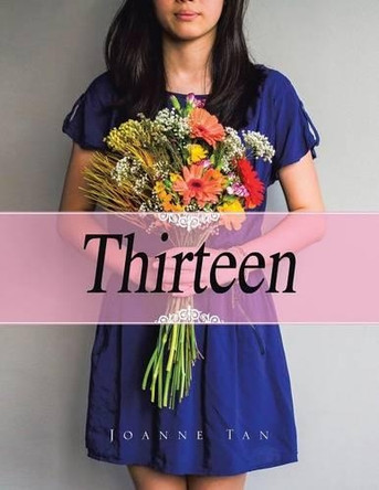 Thirteen by JOANNE TAN 9781490703084