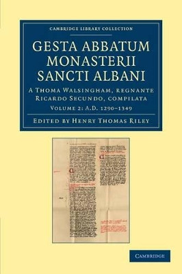 Gesta abbatum monasterii Sancti Albani: A Thoma Walsingham, regnante Ricardo Secundo, compilata by Henry Thomas Riley 9781108046831