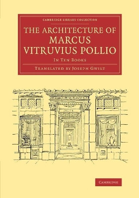 The Architecture of Marcus Vitruvius Pollio: In Ten Books by Marcus Vitruvius Pollio 9781108070522