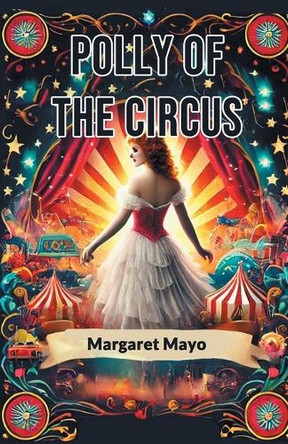 Polly of the Circus by Margaret Mayo 9789367148051