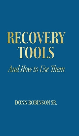 Recovery Tools: And How to Use Them by Donn Robinson 9798822936690