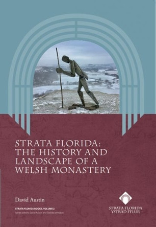 Strata Florida - The History and Landscape of a Welsh Monastery by David Austin 9781916873513