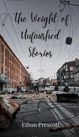 The Weight of Unfinished Stories by Ethan Prescott 9783690804776
