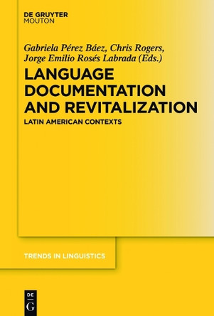 Language Documentation and Revitalization in Latin American Contexts by Gabriela Perez Baez 9783110438079