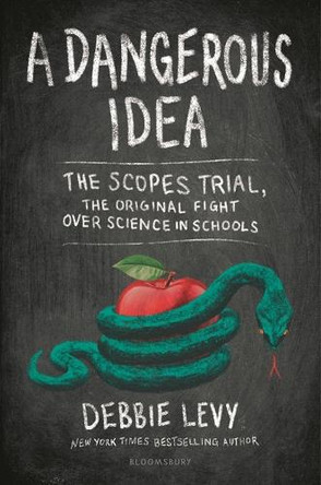 A Dangerous Idea: The First Fight Over Science in Schools by Debbie Levy 9781547612215
