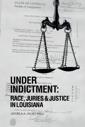 Under Indictment, Race, Juries & Justice in Louisiana by Professor Angela a Allen-Bell 9798893834673