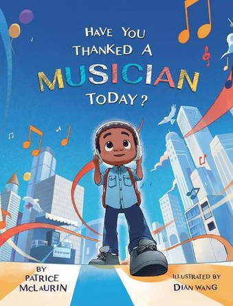 Have You Thanked A Musician Today?: Celebrating the Innovators Who Shaped Music History by Patrice McLaurin 9781736482056